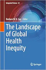 The Landscape of Global Health Inequity (Integrated Science, 22)
