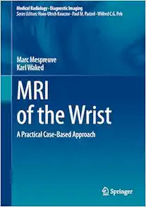 MRI of the Wrist: A Practical Case-Based Approach, 2024th Edition