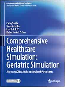 Comprehensive Healthcare Simulation: Geriatric Simulation: A Focus on Older Adults as Simulated Participants