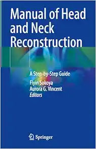 Manual of Head and Neck Reconstruction: A Step-by-Step Guide