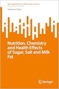 Nutrition, Chemistry, and Health Effects of Sugar, Salt, and Milkfat (SpringerBriefs in Molecular Science)