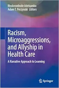 Racism, Microaggressions, and Allyship in Health Care: A Narrative Approach to Learning