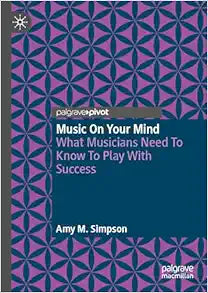 Music on Your Mind: What Musicians Need to Know to Play with Success