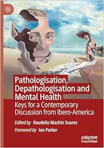 Pathologisation, Depathologisation and Mental Health: Keys for a Contemporary Discussion from Ibero-America