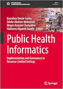Public Health Informatics: Implementation and Governance in Resource-Limited Settings (Sustainable Development Goals Series)
