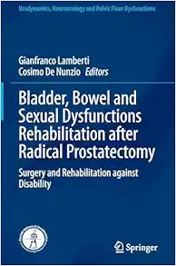 Bladder, Bowel and Sexual Dysfunctions Rehabilitation after Radical Prostatectomy: Surgery and Rehabilitation against Disability (Urodynamics, Neurourology and Pelvic Floor Dysfunctions)