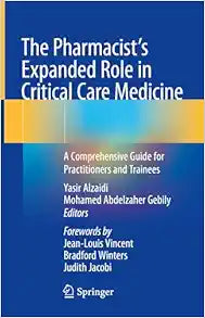 The Pharmacist’s Expanded Role in Critical Care Medicine: A Comprehensive Guide for Practitioners and Trainees, 2025th Edition