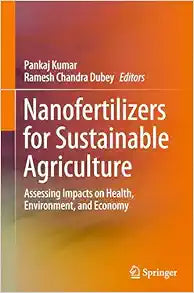 Nanofertilizers for Sustainable Agriculture: Assessing Impacts on Health, Environment, and Economy