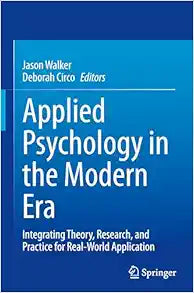 Applied Psychology in the Modern Era: Integrating Theory, Research, and Practice for Real-World Application