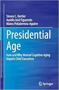 Presidential Age: How and Why Normal Cognitive Aging Impairs Chief Executives