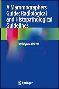 A Mammographers Guide: Radiological and Histopathological Guidelines