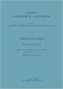Scribonii Largi Compositiones: Edidit, in linguam Italicam vertit et commentatus est (Corpus Medicorum Latinorum, II, 1) (Italian Edition)