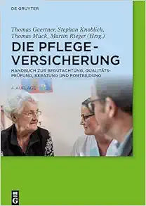 Die Pflegeversicherung: Handbuch zur Begutachtung, Qualitätsprüfung, Beratung und Fortbildung, 4th Edition (German)