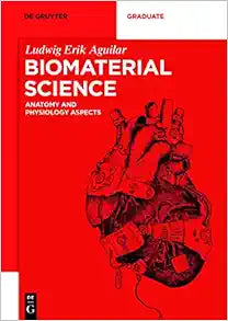Biomaterial Science: Anatomy and Physiology Aspects (De Gruyter Textbook)