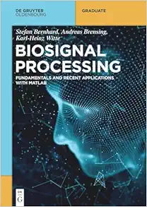 Biosignal Processing: Fundamentals and Recent Applications with MATLAB ® (De Gruyter Textbook)