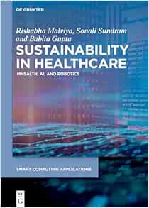 Sustainability in Healthcare: mHealth, AI, and Robotics (Smart Computing Applications, 10)