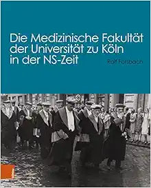 Die Medizinische Fakultat Der Universitat Zu Koln in Der Ns-zeit (German Edition)