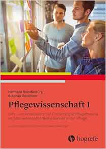 Pflegewissenschaft 1: Lehr- und Arbeitsbuch zur Einführung in das wissenschaftliche Denken in der Pflege, 4th Edition