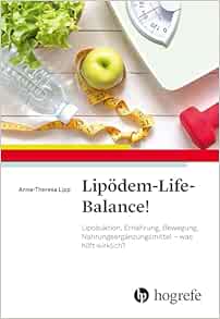 Lipödem-Life-Balance!: Liposuktion, Ernährung, Bewegung, Nahrungsergänzungsmittel – was hilft wirklich?
