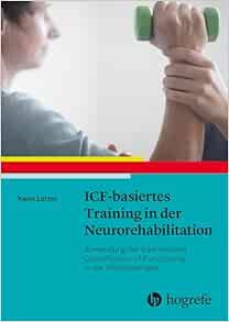 ICF-basiertes Training in der Neurorehabilitation: Anwendung der International Classification of Functioning in der Physiotherapie