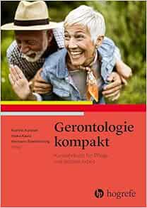 Gerontologie kompakt: Kurzlehrbuch für professionelle Pflege und Soziale Arbeit