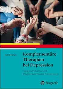 Komplementäre Therapien bei Depression: Fallgeschichten und Möglichkeiten der Selbstsorge