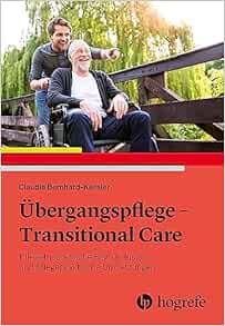 Übergangspflege – Transitional Care: Pflegetheoretische Begründungen und pflegepraktische Umsetzungen