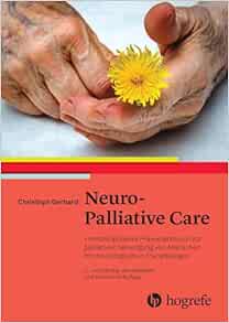 Neuro-Palliative Care: Interdisziplinäres Praxishandbuch zur palliativen Versorgung von Menschen mit neurologischen Erkrankungen, 2nd Edition