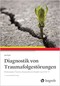 Diagnostik von Traumafolgestörungen: Multiaxiales Trauma-Dissoziations-Modell nach ICD-11, 3rd Edition