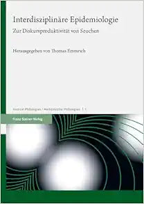 Interdisziplinäre Epidemiologie: Zur Diskursproduktivität von Seuchen (Medical Philologies / Medizinische Philologien | 1) (German Edition)