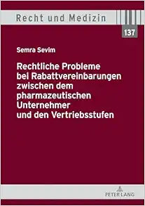 Rechtliche Probleme bei Rabattvereinbarungen zwischen dem pharmazeutischen Unternehmer und den Vertriebsstufen (Recht und Medizin) (German Edition)