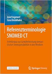 Referenzterminologie SNOMED CT: Interlingua zur Gewährleistung semantischer Interoperabilität in der Medizin (German Edition)