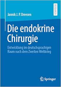 Die endokrine Chirurgie: Entwicklung im deutschsprachigen Raum nach dem Zweiten Weltkrieg (German Edition)