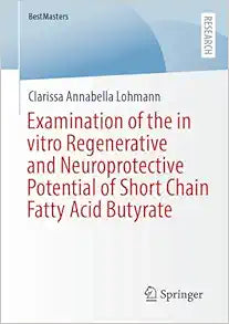 Examination of the in vitro Regenerative and Neuroprotective Potential of Short Chain Fatty Acid Butyrate (BestMasters)