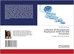 Pre-exposure Prophylaxis for HIV Prevention: Truvada, a Pill for HIV Prevention