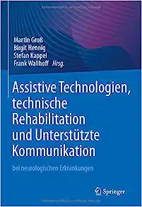 Assistive Technologien, technische Rehabilitation und Unterstützte Kommunikation: bei neurologischen Erkrankungen (German Edition)