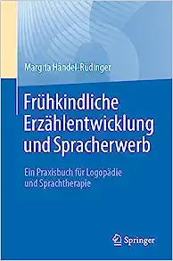 Frühkindliche Erzählentwicklung und Spracherwerb: Ein Praxisbuch für Logopädie und Sprachtherapie (German Edition)