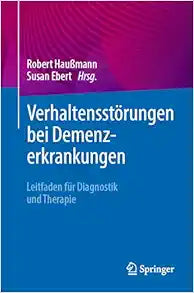 Verhaltensstörungen bei Demenzerkrankungen: Leitfaden für Diagnostik und Therapie (German Edition)