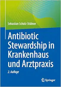 Antibiotic Stewardship in Krankenhaus und Arztpraxis (German Edition), 2nd Edition