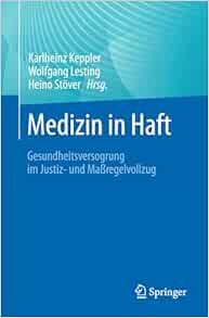Medizin in Haft: Gesundheitsversorgung im Justiz- und Maßregelvollzug (German Edition)