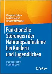 Funktionelle Störungen der Nahrungsaufnahme bei Kindern und Jugendlichen: Interdisziplinärer Praxisleitfaden (German Edition)
