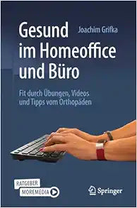 Gesund im Homeoffice und Büro: Fit durch Übungen, Videos und Tipps vom Orthopäden (German Edition)