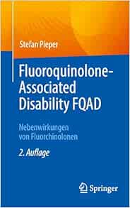 Fluoroquinolone-Associated Disability FQAD: Nebenwirkungen von Fluorchinolonen, 2nd Edition