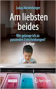 Am liebsten beides: Wie gelange ich zu passenden Entscheidungen?, 2nd Edition