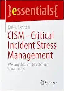 CISM – Critical Incident Stress Management: Wie umgehen mit belastenden Situationen? (essentials) (German Edition)