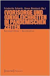 (Vor)Sorge und (Un)Gleichheiten in pandemischen Zeiten: Rationalitäten – Geschichten (Pädagogik)