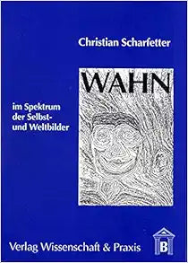 Wahn Im Spektrum Der Selbst Und Weltbilder (German Edition)