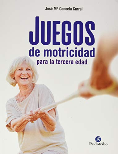 Juegos de motricidad para la tercera edad (Spanish Edition)
