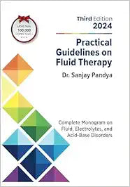 Practical Guidelines On Fluid Therapy: Complete Monogram on Fluid, Electrolytes, and Acid-Base Disorders, 3rd edition