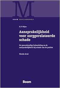 Aansprakelijkheid voor zorggerelateerde schade: De geneeskundige behandeling en de aansprakelijkheid bij schade van de patiënt, 4th Edition